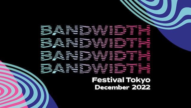 Zaiko主催フェス「Bandwidth Festival Tokyo」出演アーティスト紹介。出演者にはZaikoのクリエイター支援プロダクトを無料開放し、持続的な収益化とクリエイティブ活動をサポート
