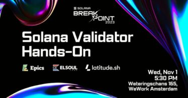 Solana Breakpoint 2023 Amsterdam サイドイベント – Solana バリデーターハンズオンの共同開催が決定