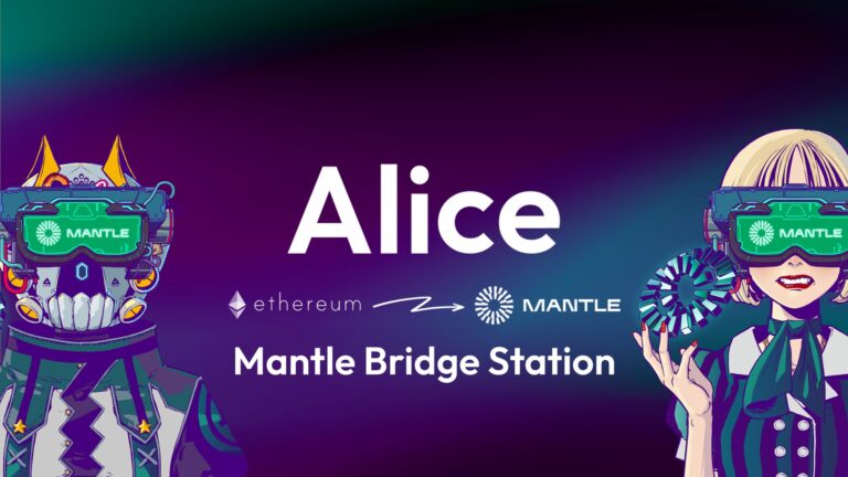 Slash Fintechが、「Alice Mantle Bridge Station」をリリース！EthereumからMantle NetworkへAlice NFTをブリッジ可能に