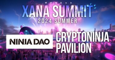 「Ninja DAO」が最先端テック×エンタメのフェス、「XANA SUMMIT 2024 (ザナ サミット）」に出展！