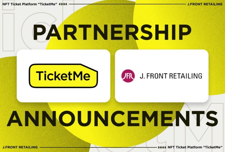 日本初のNFTチケットプラットフォームTicketMe（チケミー）がパルコなどを傘下にもつJ.フロント リテイリング社と資本業務提携