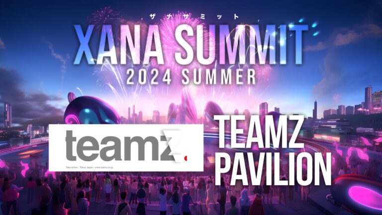 「TEAMZ」が最先端テック×エンタメのフェス、「XANA SUMMIT 2024 (ザナ サミット）」に出展決定！