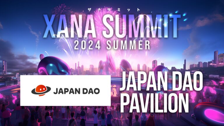 「JAPAN DAO」が最先端テック×エンタメのフェス、「XANA SUMMIT 2024 (ザナ サミット）」に出展決定！